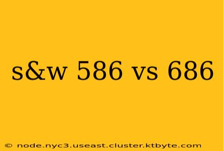 s&w 586 vs 686