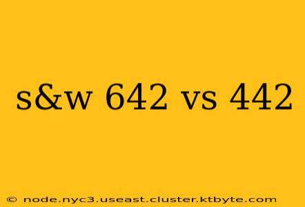 s&w 642 vs 442