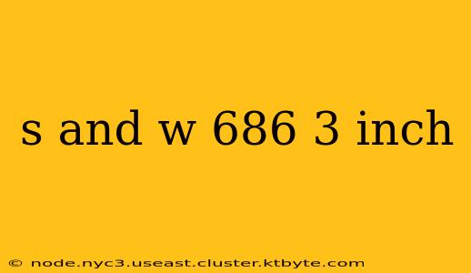 s and w 686 3 inch