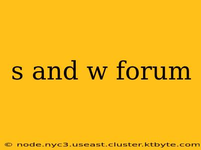 s and w forum