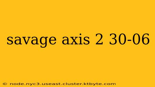 savage axis 2 30-06