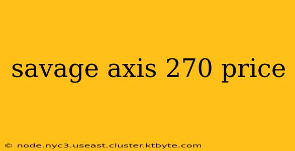 savage axis 270 price