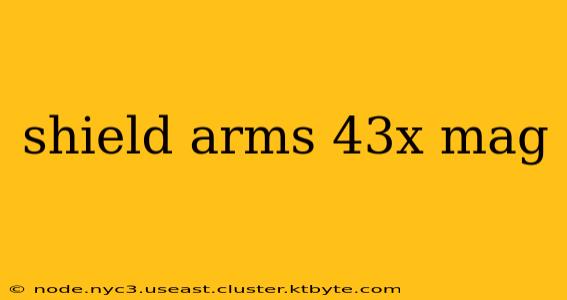 shield arms 43x mag