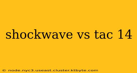 shockwave vs tac 14