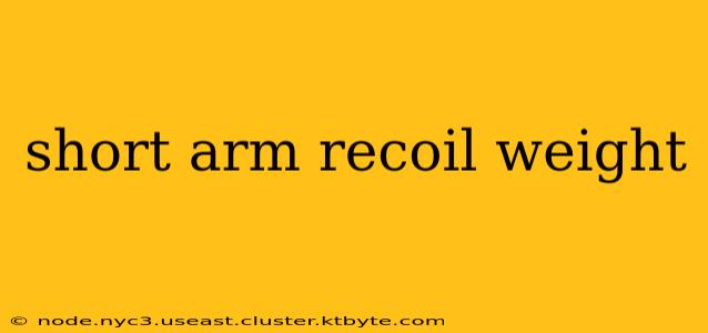 short arm recoil weight