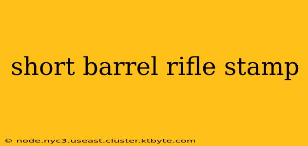 short barrel rifle stamp