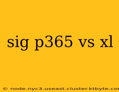 sig p365 vs xl