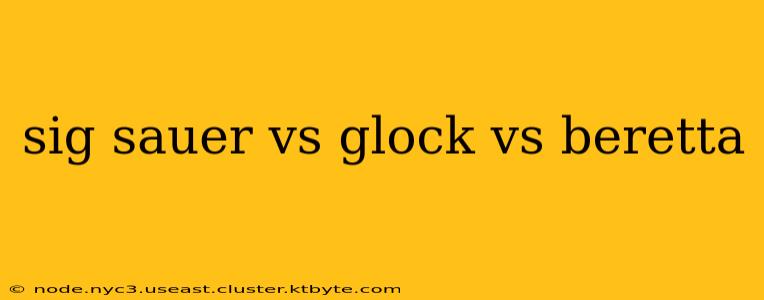 sig sauer vs glock vs beretta