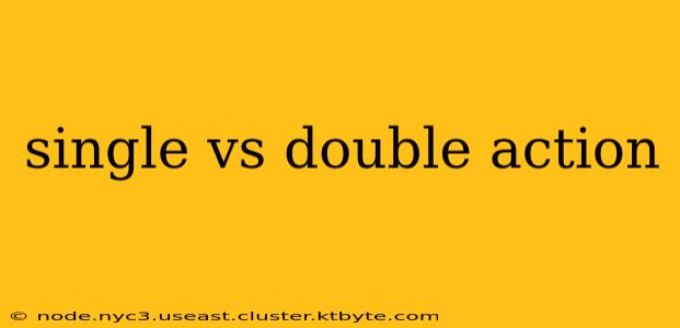 single vs double action