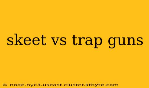 skeet vs trap guns