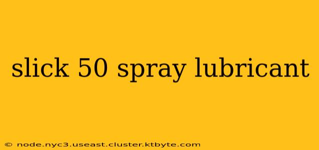 slick 50 spray lubricant