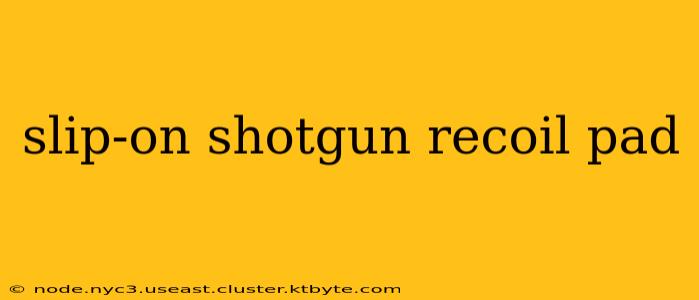 slip-on shotgun recoil pad