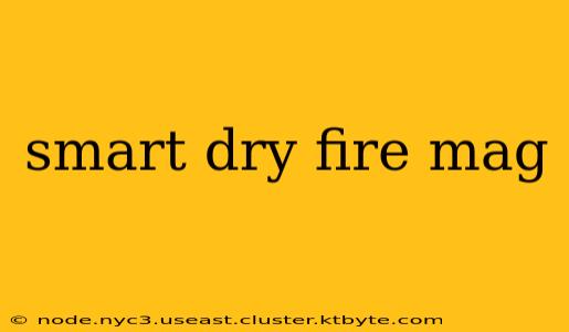 smart dry fire mag