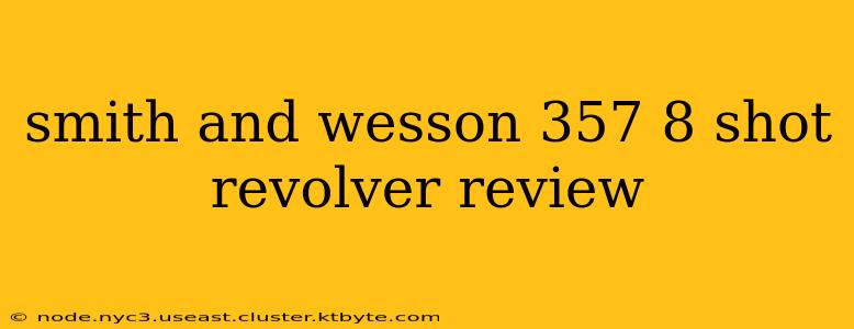 smith and wesson 357 8 shot revolver review