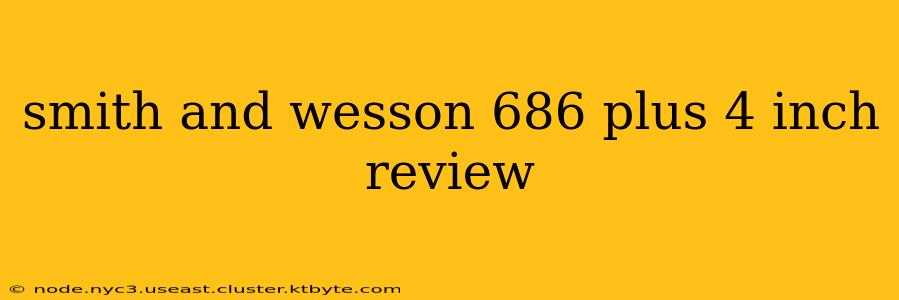 smith and wesson 686 plus 4 inch review