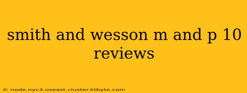 smith and wesson m and p 10 reviews