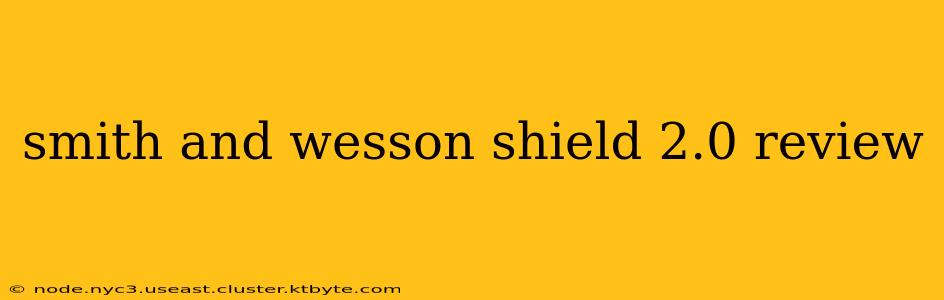 smith and wesson shield 2.0 review