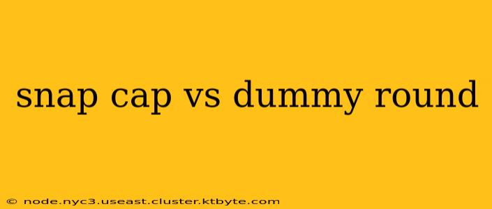 snap cap vs dummy round