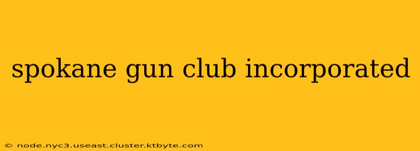 spokane gun club incorporated