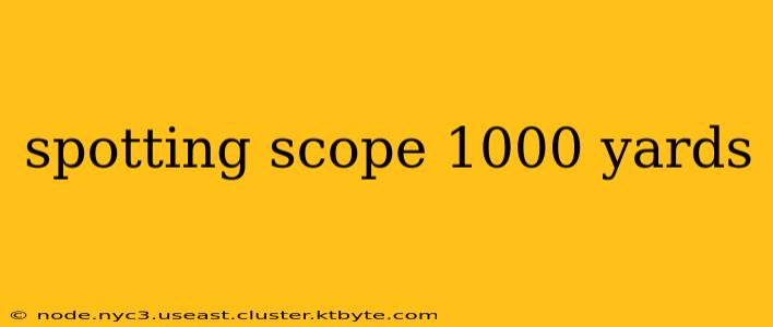 spotting scope 1000 yards