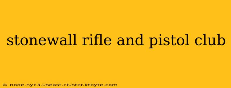 stonewall rifle and pistol club