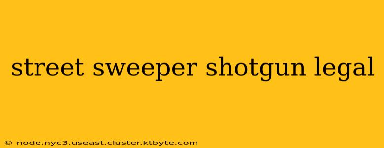 street sweeper shotgun legal