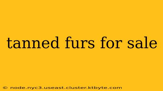 tanned furs for sale