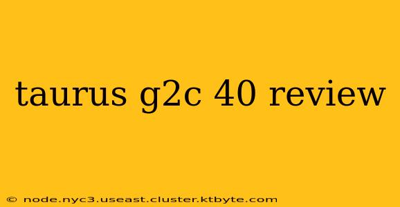 taurus g2c 40 review