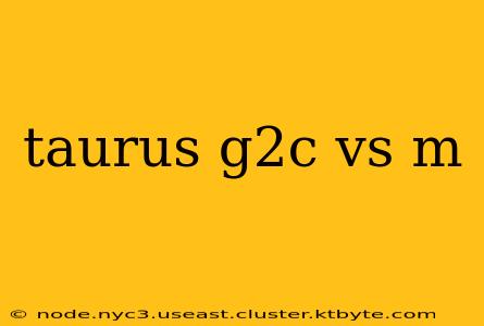 taurus g2c vs m