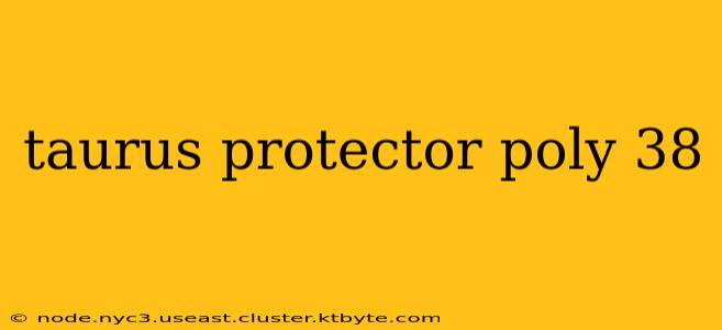 taurus protector poly 38