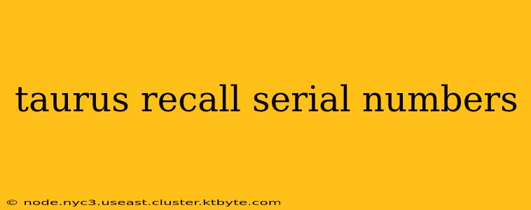 taurus recall serial numbers