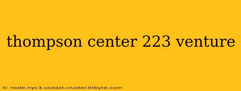 thompson center 223 venture