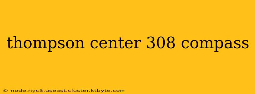 thompson center 308 compass