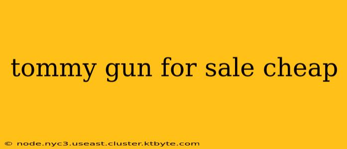 tommy gun for sale cheap