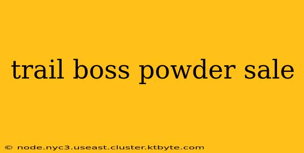 trail boss powder sale