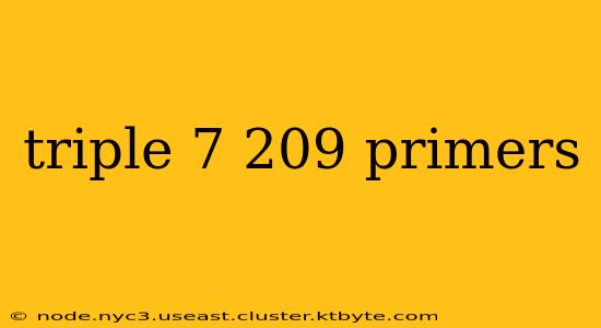 triple 7 209 primers