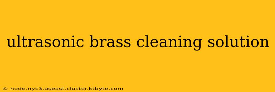 ultrasonic brass cleaning solution