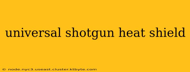 universal shotgun heat shield