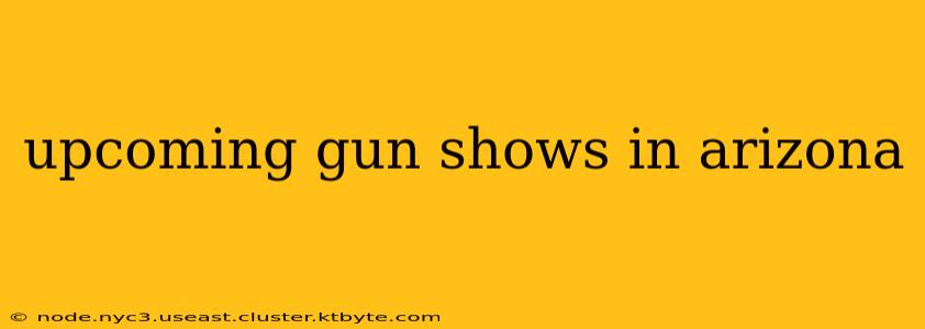 upcoming gun shows in arizona