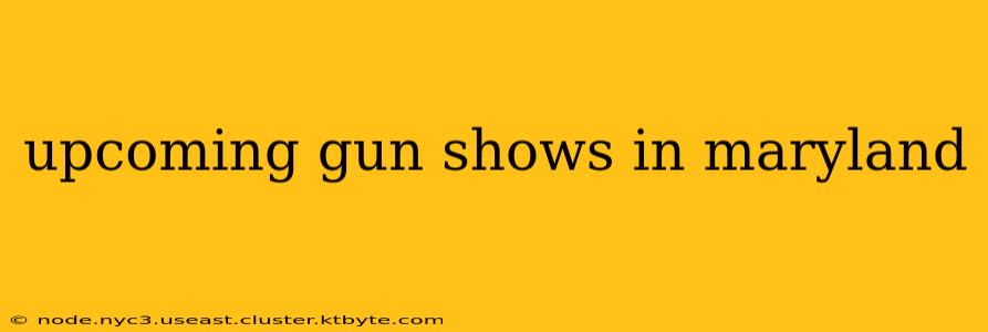 upcoming gun shows in maryland