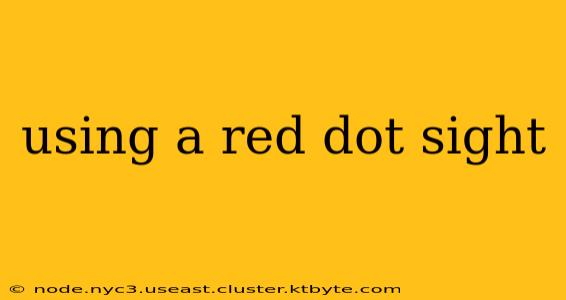 using a red dot sight