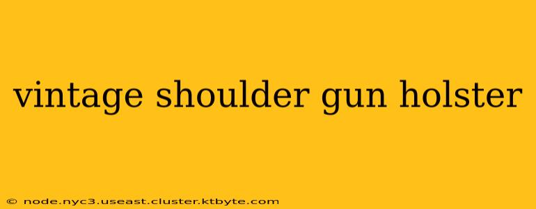 vintage shoulder gun holster