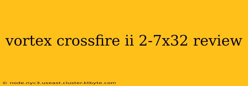 vortex crossfire ii 2-7x32 review