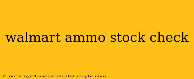 walmart ammo stock check