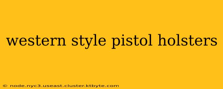 western style pistol holsters