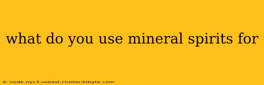 what do you use mineral spirits for