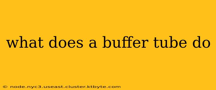 what does a buffer tube do