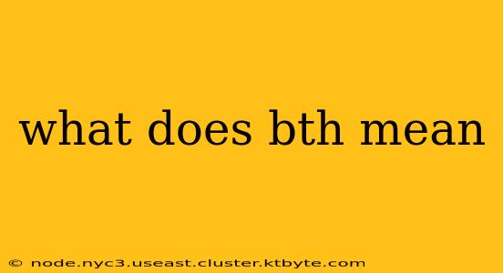 what does bth mean