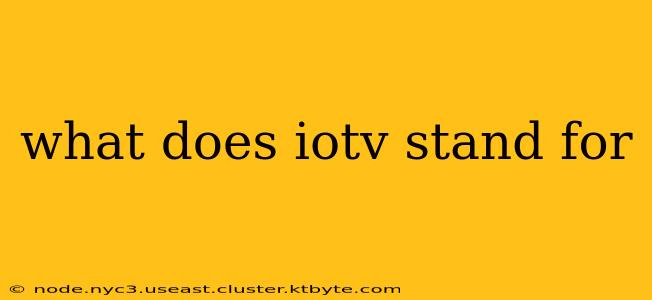 what does iotv stand for