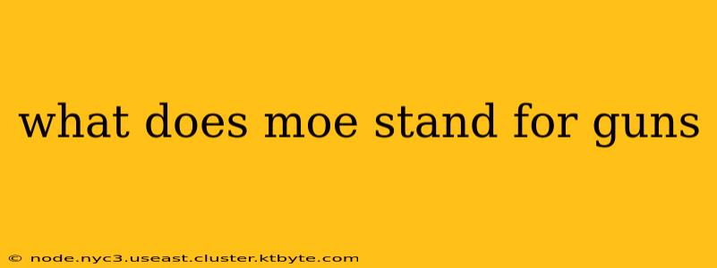 what does moe stand for guns